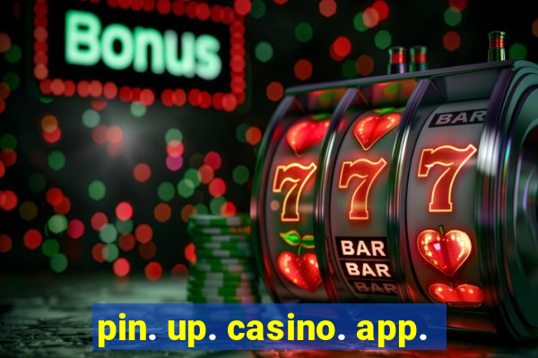 pin. up. casino. app.